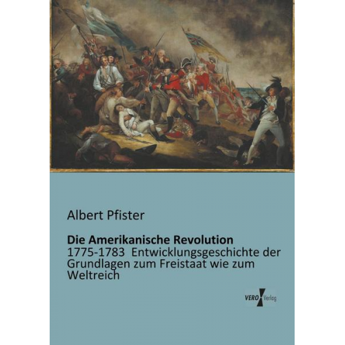 Albert Pfister - Die Amerikanische Revolution