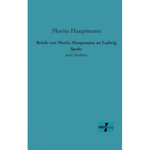 Moritz Hauptmann - Briefe von Moritz Hauptmann an Ludwig Spohr