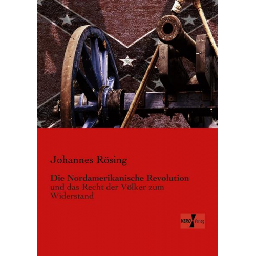 Johannes Rösing - Die Nordamerikanische Revolution