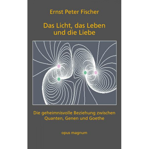 Fischer Ernst Peter - Das Licht, das Leben und die Liebe