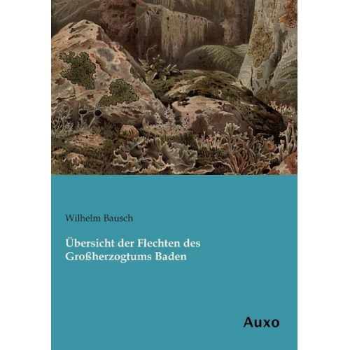 Wilhelm Bausch - Übersicht der Flechten des Großherzogtums Baden