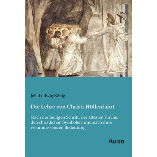 Joh. Ludwig König - Die Lehre von Christi Höllenfahrt