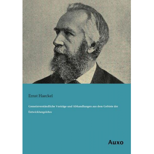 Ernst Haeckel - Gemeinverständliche Vorträge und Abhandlungen aus dem Gebiete der Entwicklungslehre