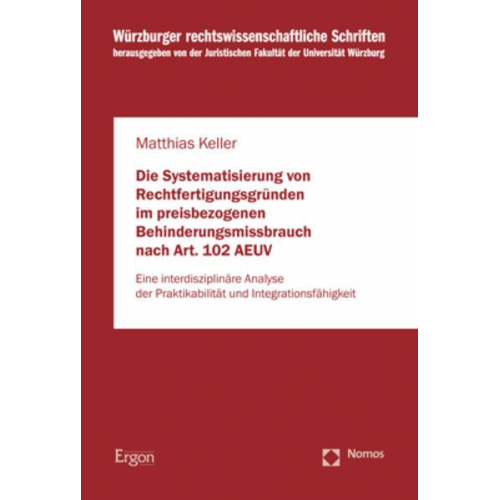 Matthias Keller - Die Systematisierung von Rechtfertigungsgründen im preisbezogenen Behinderungsmissbrauch nach Art. 102 AEUV