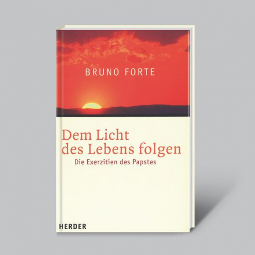 Bruno Forte - Dem Licht des Lebens folgen