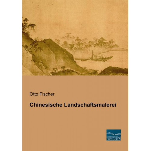 Otto Fischer - Fischer, O: Chinesische Landschaftsmalerei