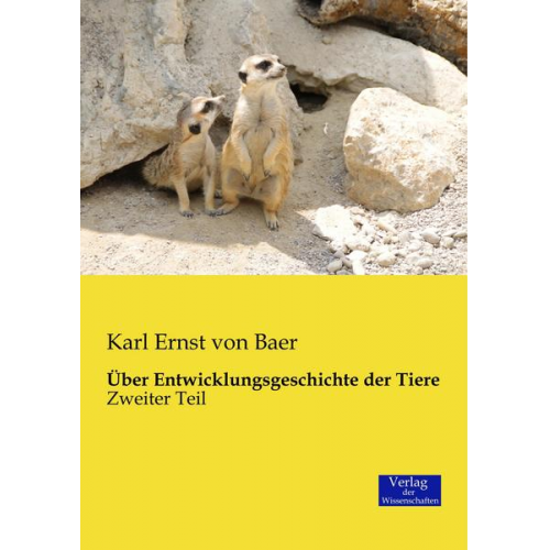 Karl Ernst Von Baer - Über Entwicklungsgeschichte der Tiere