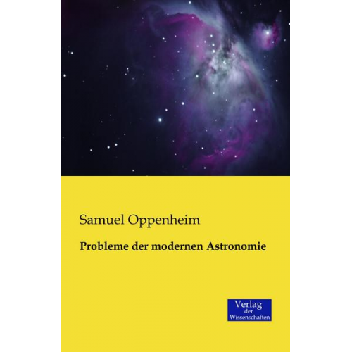 Samuel Oppenheim - Probleme der modernen Astronomie