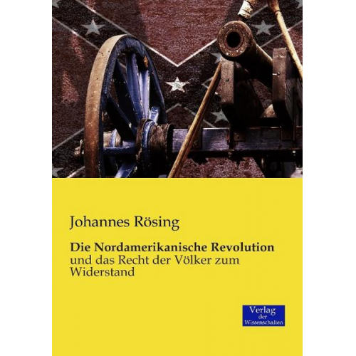 Johannes Rösing - Die Nordamerikanische Revolution