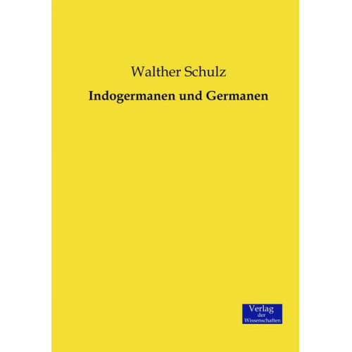 Walther Schulz - Indogermanen und Germanen