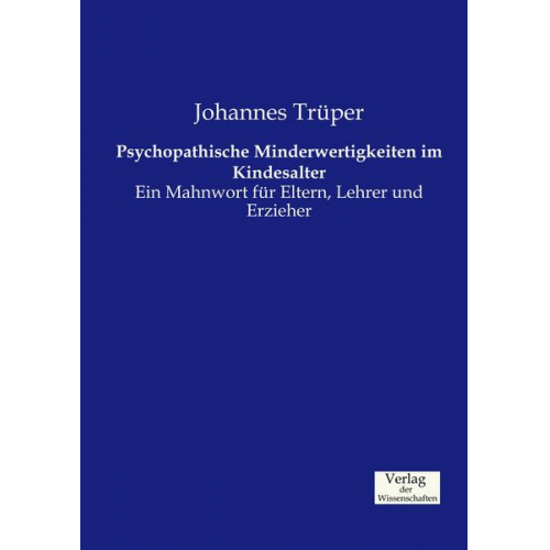 Johannes Trüper - Psychopathische Minderwertigkeiten im Kindesalter