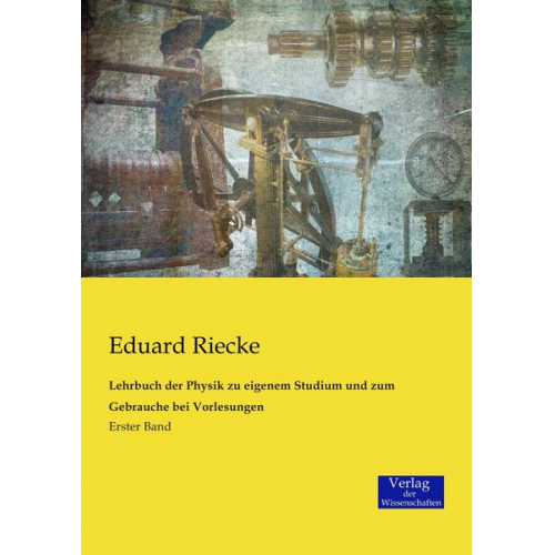 Eduard Riecke - Lehrbuch der Physik zu eigenem Studium und zum Gebrauche bei Vorlesungen