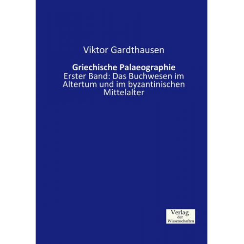 Viktor Gardthausen - Griechische Palaeographie