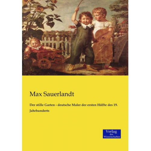 Max Sauerlandt - Der stille Garten - deutsche Maler der ersten Hälfte des 19. Jahrhunderts