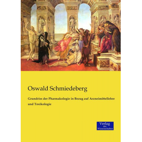 Oswald Schmiedeberg - Grundriss der Pharmakologie in Bezug auf Arzneimittellehre und Toxikologie