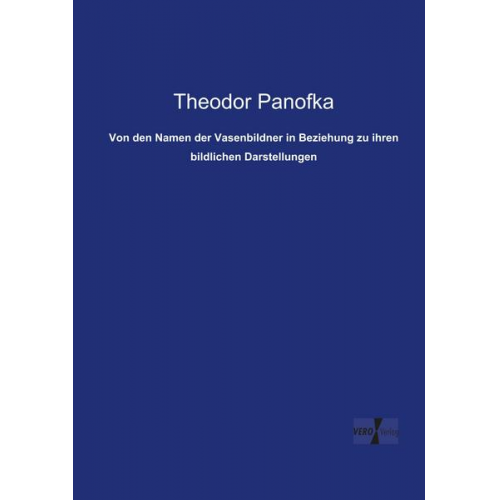 Theodor Panofka - Von den Namen der Vasenbildner in Beziehung zu ihren bildlichen Darstellungen