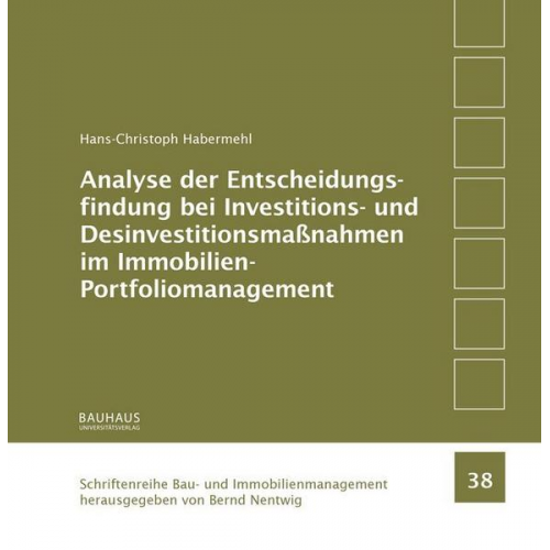 Hans-Christoph Habermehl - Analyse der Entscheidungsfindung bei Investitions- und Desinvestitionsmaßnahmen im Immobilien-Portfoliomanagement