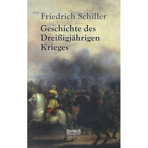 Friedrich Schiller - Geschichte des Dreißigjährigen Krieges