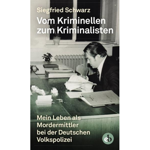 Siegfried Schwarz - Vom Kriminellen zum Kriminalisten