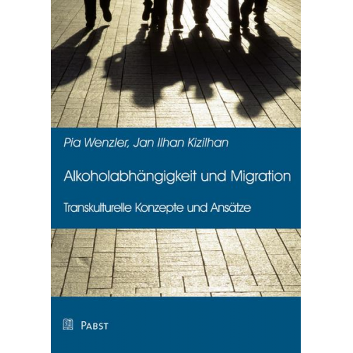 Pia Wenzler & Jan Ilhan Kizilhan - Alkoholabhängigkeit und Migration