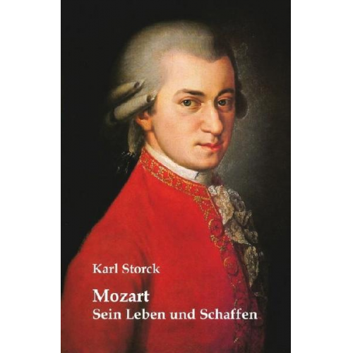 Karl Storck - Mozart: Sein Leben und Schaffen