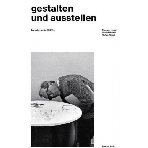 Gestalten und ausstellen. Expositionen der HfG Ulm