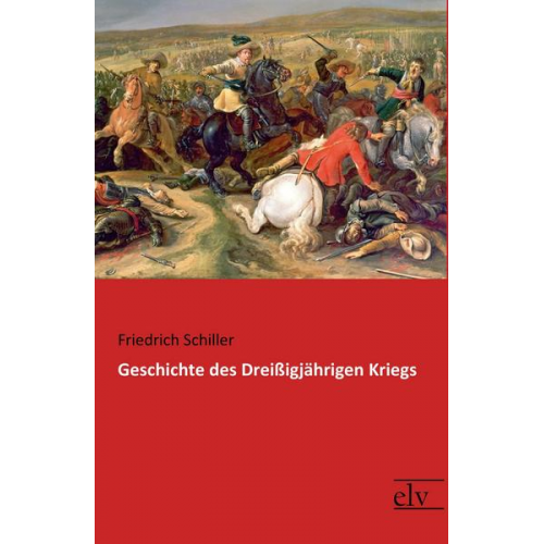 Friedrich Schiller - Geschichte des Dreißigjährigen Kriegs