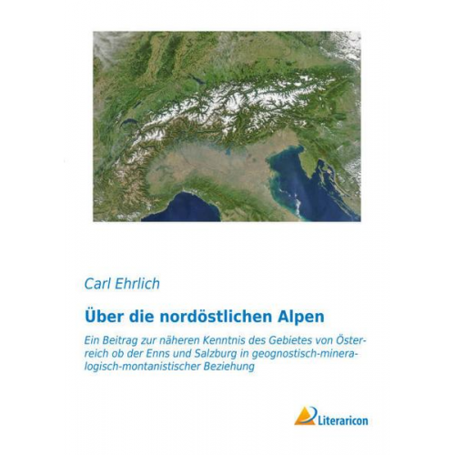 Carl Ehrlich - Über die nordöstlichen Alpen