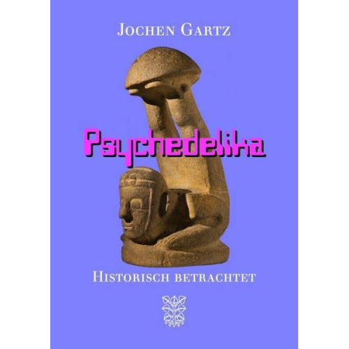 Jochen Gartz - Psychedelika historisch betrachtet