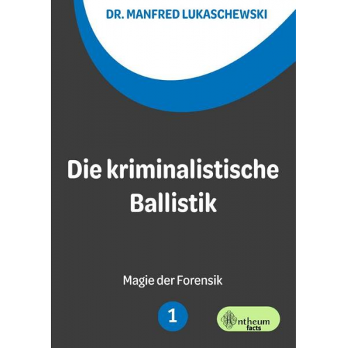 Manfred Lukaschewski - Die kriminalistische Ballistik