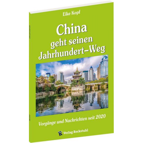 Eike Kopf - China geht seinen Jahrhundert-Weg