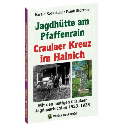 Harald Rockstuhl & Frank Störzner - Die Geschichte der Jagdhütte am Pfaffenrain und des Craulaer Kreuzes im Hainich