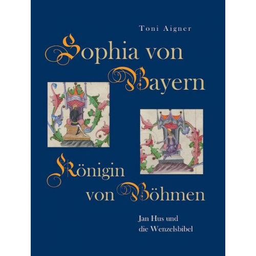 Toni Aigner - Sophia von Bayern – Königin von Böhmen