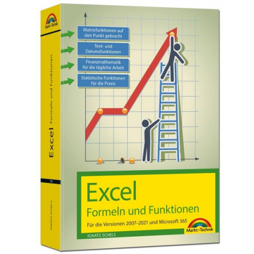 Ignatz Schels - Excel Formeln und Funktionen für 2021 und 365, 2019, 2016, 2013, 2010 und 2007: