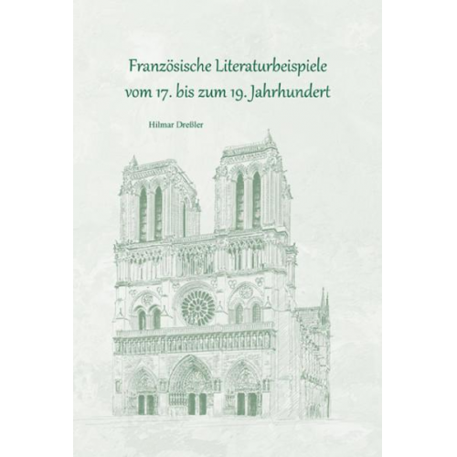 Hilmar Dressler - Französische Literaturbeispiele vom 17. bis zum 19. Jahrhundert