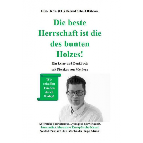 Roland Scheel-Rübsam - Die beste Herrschaft ist die des bunten Holzes!