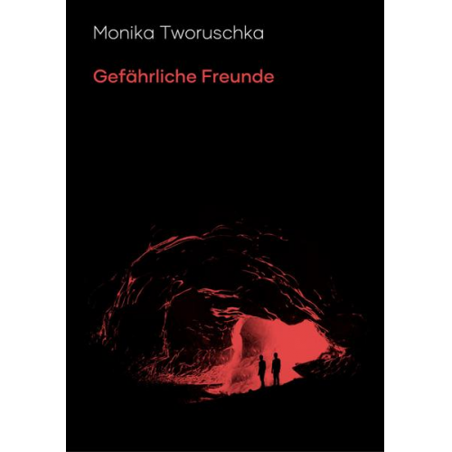 Monika Tworuschka - Gefährliche Freunde