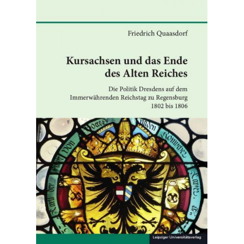 Friedrich Quaasdorf - Kursachsen und das Ende des Alten Reiches