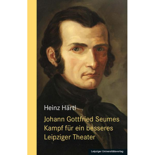 Heinz Härtl - Johann Gottfried Seumes Kampf für ein besseres Leipziger Theater