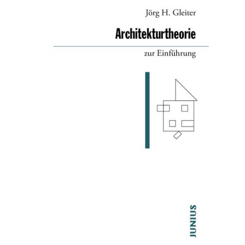 Jörg H. Gleiter - Architekturtheorie zur Einführung