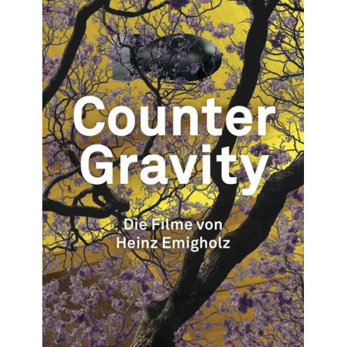 Heinz Emigholz. Counter Gravity - Die Filme von Heinz Emigholz.