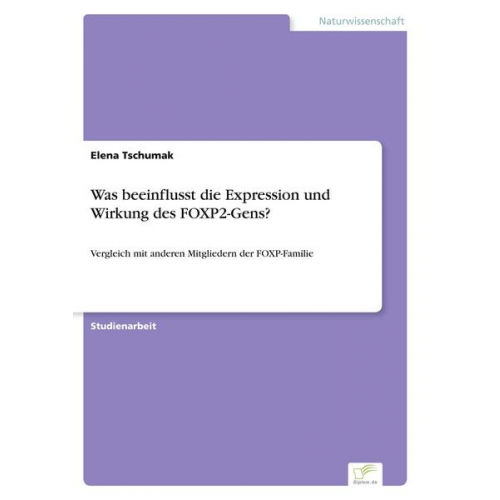 Elena Tschumak - Was beeinflusst die Expression und Wirkung des FOXP2-Gens?