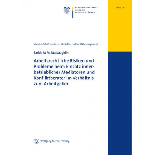 Saskia M.M. MacLaughlin - Arbeitsrechtliche Risiken und Probleme beim Einsatz innerbetrieblicher Mediatoren und Konfliktberater im Verhältnis zum Arbeitgeber