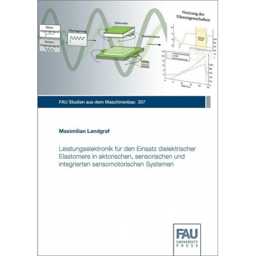 Maximilian Landgraf - Leistungselektronik für den Einsatz dielektrischer Elastomere in aktorischen, sensorischen und integrierten sensomotorischen Systemen