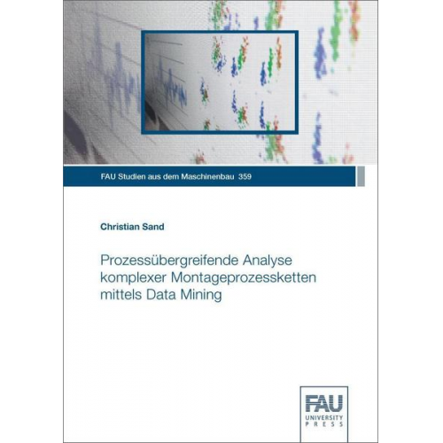 Christian Sand - Prozessübergreifende Analyse komplexer Montageprozessketten mittels Data Mining