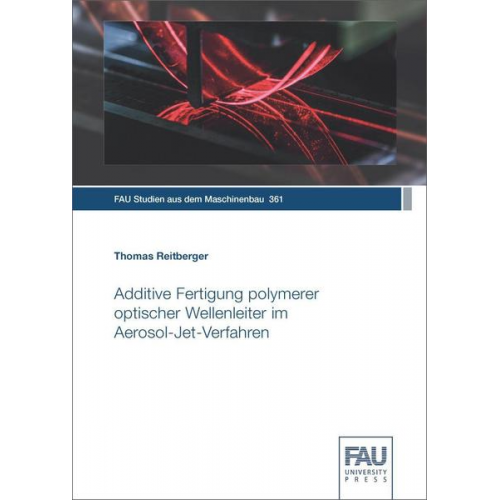 Thomas Reitberger - Additive Fertigung polymerer optischer Wellenleiter im Aerosol-Jet-Verfahren