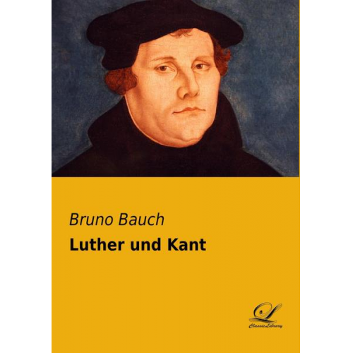 Bruno Bauch - Luther und Kant