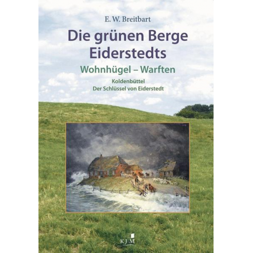 Eckard Wilhelm Breitbart - Die grünen Berge Eiderstedts