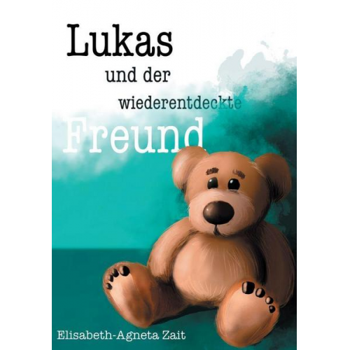 Elisabeth-Agneta Zait - Lukas und der wiederentdeckte Freund