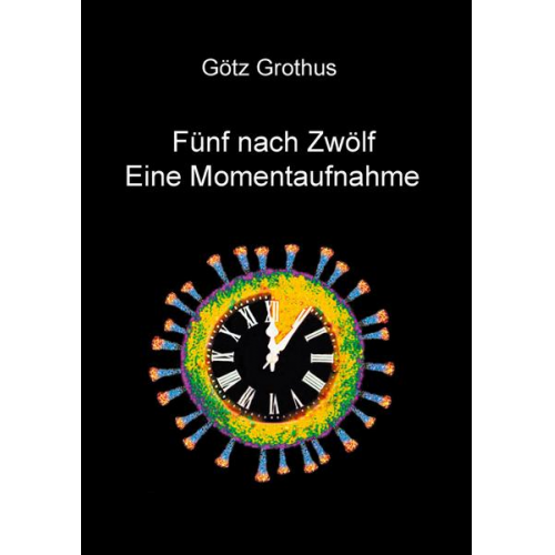 Götz Grothus - Fünf nach Zwölf